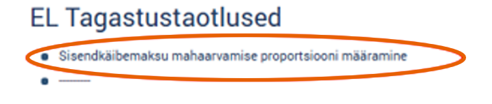 Kui taotlus esitatakse esmakordselt, tuleb kõigepealt täita vorm „Sisendkäibemaksu mahaarvamise proportsiooni määramine“.